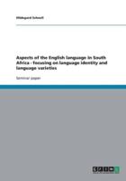 Aspects of the English Language in South Africa - Focusing on Language Identity and Language Varieties