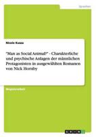"Man as Social Animal?" - Charakterliche Und Psychische Anlagen Der Männlichen Protagonisten in Ausgewählten Romanen Von Nick Hornby