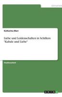 Liebe Und Leidenschaften in Schillers Kabale Und Liebe