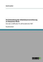 Die Entwicklung der Arbeitslosenversicherung im Deutschen Reich:Von der 2. Hälfte des 19. Jahrhunderts bis 1927