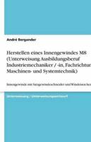 Herstellen Eines Innengewindes M8 (Unterweisung Ausbildungsberuf Industriemechaniker / -In, Fachrichtung Maschinen- Und Systemtechnik)