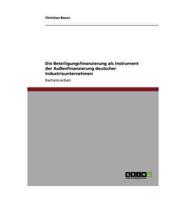 Die Beteiligungsfinanzierung als Instrument der Außenfinanzierung deutscher Industrieunternehmen