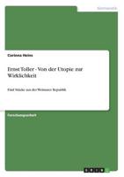 Ernst Toller - Von der Utopie zur Wirklichkeit:Fünf Stücke aus der Weimarer Republik