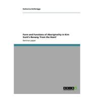 Form and Functions of Aboriginality in Kim Scott's Benang 'From the Heart'