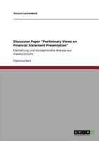 Discussion Paper "Preliminary Views on Financial Statement Presentation":Darstellung und konzeptionelle Analyse aus Investorensicht