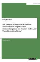 Die literarische Onomastik und ihre Funktionen an ausgewählten Namensbeispielen aus Michael Endes „Die Unendliche Geschichte"