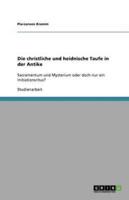 Die Christliche Und Heidnische Taufe in Der Antike