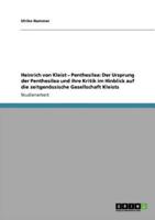 Heinrich von Kleist - Penthesilea: Der Ursprung der Penthesilea und ihre Kritik im Hinblick auf die zeitgenössische Gesellschaft Kleists