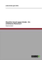 Häusliche Gewalt gegen Kinder - Ein erklärbares Phänomen?