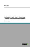 Analysis of Woody Allen's short story "Sam you made the pants too fragrant"