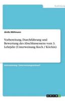 Vorbereitung, Durchführung Und Bewertung Des Abschlussessens Vom 3. Lehrjahr (Unterweisung Koch / Köchin)