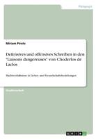 Defensives und offensives Schreiben in den "Liaisons dangereuses" von Choderlos de Laclos:Machtverhältnisse in Liebes- und Freundschaftsbeziehungen