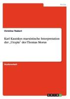 Karl Kautskys marxistische Interpretation der „Utopia" des Thomas Morus