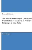 The Research of Bilingual Aphasia and Its Contribution to the Study of  Multiple Languages in One Brain