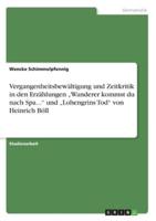 Vergangenheitsbewältigung und Zeitkritik in den Erzählungen „Wanderer kommst du nach Spa..."  und „Lohengrins Tod" von Heinrich Böll