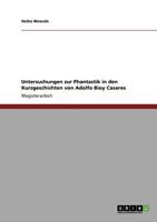 Untersuchungen Zur Phantastik in Den Kurzgeschichten Von Adolfo Bioy Casares