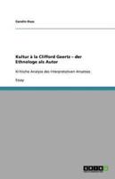 Kultur À La Clifford Geertz - Der Ethnologe Als Autor
