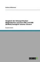 Vergleich der bilanzpolitischen Möglichkeiten zwischen IFRS und HGB (BilMoG) bezüglich latenter Steuern