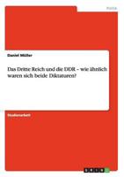 Das Dritte Reich und die DDR - wie ähnlich waren sich beide Diktaturen?