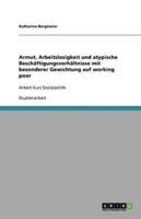 Armut, Arbeitslosigkeit Und Atypische Beschäftigungsverhältnisse Mit Besonderer Gewichtung Auf Working Poor