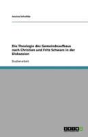 Die Theologie des Gemeindeaufbaus nach Christian und Fritz Schwarz in der Diskussion