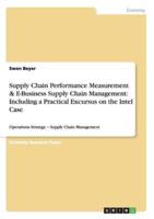 Supply Chain Performance Measurement & E-Business Supply Chain Management: Including a  Practical Excursus on the Intel Case:Operations Strategy - Supply Chain Management