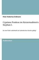 Cyprians Position Im Ketzertaufstreit Mit Stephan I.