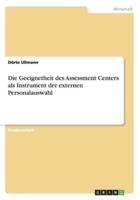 Die Geeignetheit Des Assessment Centers Als Instrument Der Externen Personalauswahl