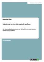 Missionarischer Gemeindeaufbau:Ein Gemeindeaufbaukonzept von Michael Herbst: Auch in einer Freikirche anwendbar?