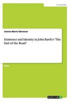 Existence and Identity in John Barth's The End of the Road