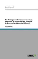 Die Anfänge Des Franziskanerordens in Thüringen Im Spannungsfeld Zwischen Ordensregel Und Lebenswirklichkeit
