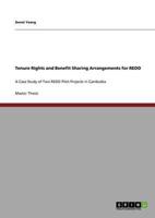 Tenure Rights and Benefit Sharing Arrangements for REDD:A Case Study of Two REDD Pilot Projects in Cambodia