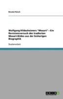 Wolfgang Hildesheimers Mozart - Ein Revisionsversuch Des Tradierten Mozart-Bildes Aus Der Bisherigen Biographik