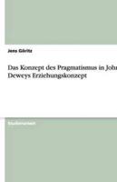 Das Konzept Des Pragmatismus in John Deweys Erziehungskonzept