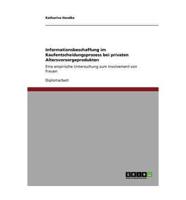 Informationsbeschaffung im Kaufentscheidungsprozess bei privaten Altersvorsorgeprodukten:Eine empirische Untersuchung zum Involvement von Frauen