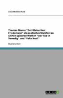 Thomas Manns Der Kleine Herr Friedemann Als Poetisches Manifest Zu Seinen Späteren Werken Der Tod in Venedig Und Felix Krull