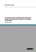 Literarhistorische Fremdkulturdarstellung am Beispiel von Jules Vernes Roman „In 80 Tagen um die Welt"