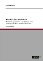 Weiterbildung in Deutschland:Weiterbildungsteilnahme und -abstinenz unter Berücksichtigung von Motiven und Barrieren