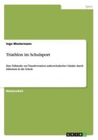 Triathlon im Schulsport:Eine Fallstudie zur Transformation außerschulischer Inhalte durch Inklusion in die Schule