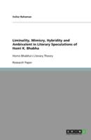 Liminality, Mimicry, Hybridity and Ambivalent in Literary Speculations of Homi K. Bhabha:Homo Bhabha's Literary Theory