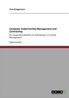 Computer Aided Facility Management und Contracting:Ein neues Geschäftsfeld für Dienstleister im Facility Management