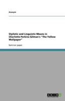 Stylistic and Linguistic Means in Charlotte Perkins Gilman's The Yellow Wallpaper