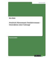 Friedrich Dürrenmatts Detektivromane - Destruktion Einer Gattung?