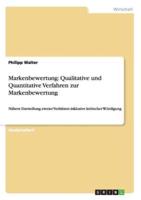 Markenbewertung: Qualitative und Quantitative Verfahren zur Markenbewertung:Nähere Darstellung zweier Verfahren inklusive kritischer Würdigung