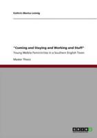"Coming and Staying and Working and Stuff":Young Mobile Femininities in a Southern English Town