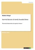 Survival factors of newly founded firms:Theoretical frameworks and empirical evidence