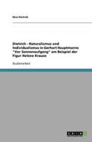 Dietrich - Naturalismus Und Individualismus in Gerhart Hauptmanns Vor Sonnenaufgang Am Beispiel Der Figur Helene Krause