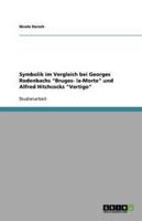 Symbolik Im Vergleich Bei Georges Rodenbachs Bruges- La-Morte Und Alfred Hitchcocks Vertigo