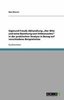 Sigmund Freuds Abhandlung "Der Witz Und Seine Beziehung Zum Unbewussten in Der Praktischen Analyse in Bezug Auf Verschiedene Beispielwitze