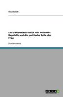 Der Parlamentarismus Der Weimarer Republik Und Die Politische Rolle Der Frau